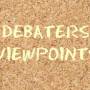 Debaters Viewpoints on Corruption Debaters Viewpoints on Corruption