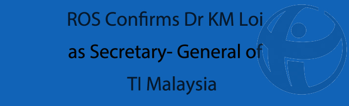 ROS has confirmed Dr KM Loi as the Secretary-General of TI-M