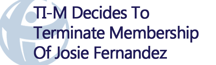 TI-M decides to terminate Josie Fernandez’s Membership with TI-M