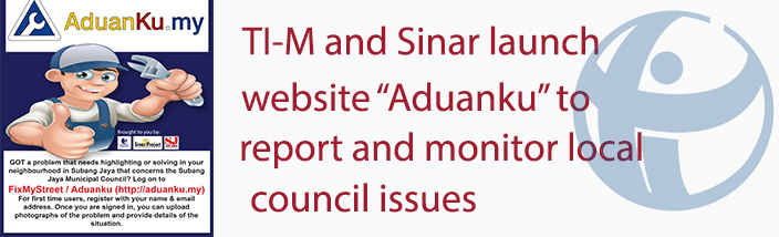 TI-M and Sinar launch website, “Aduanku” to report and monitor local council issues