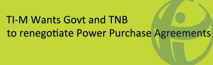 TI-M Wants Govt and TNB to renegotiate Power Purchase Agreements