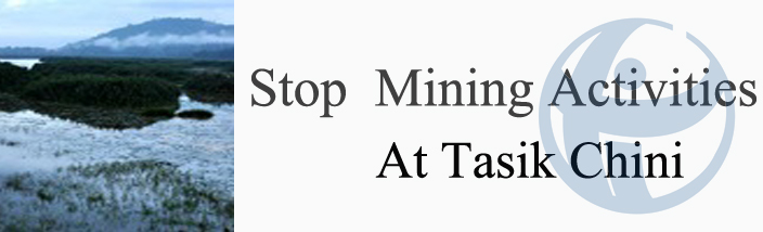 Stop All Mining Activities Immediately at Tasik Chini